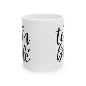 Team Bride Wedding Mug – Wedding Party Coffee Mug – 11oz/15oz Ceramic Mug