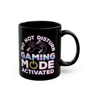 Do Not Disturb Gaming Mode Activated Black Mug – Gamer Coffee Mug – 11oz/15oz Ceramic Mug