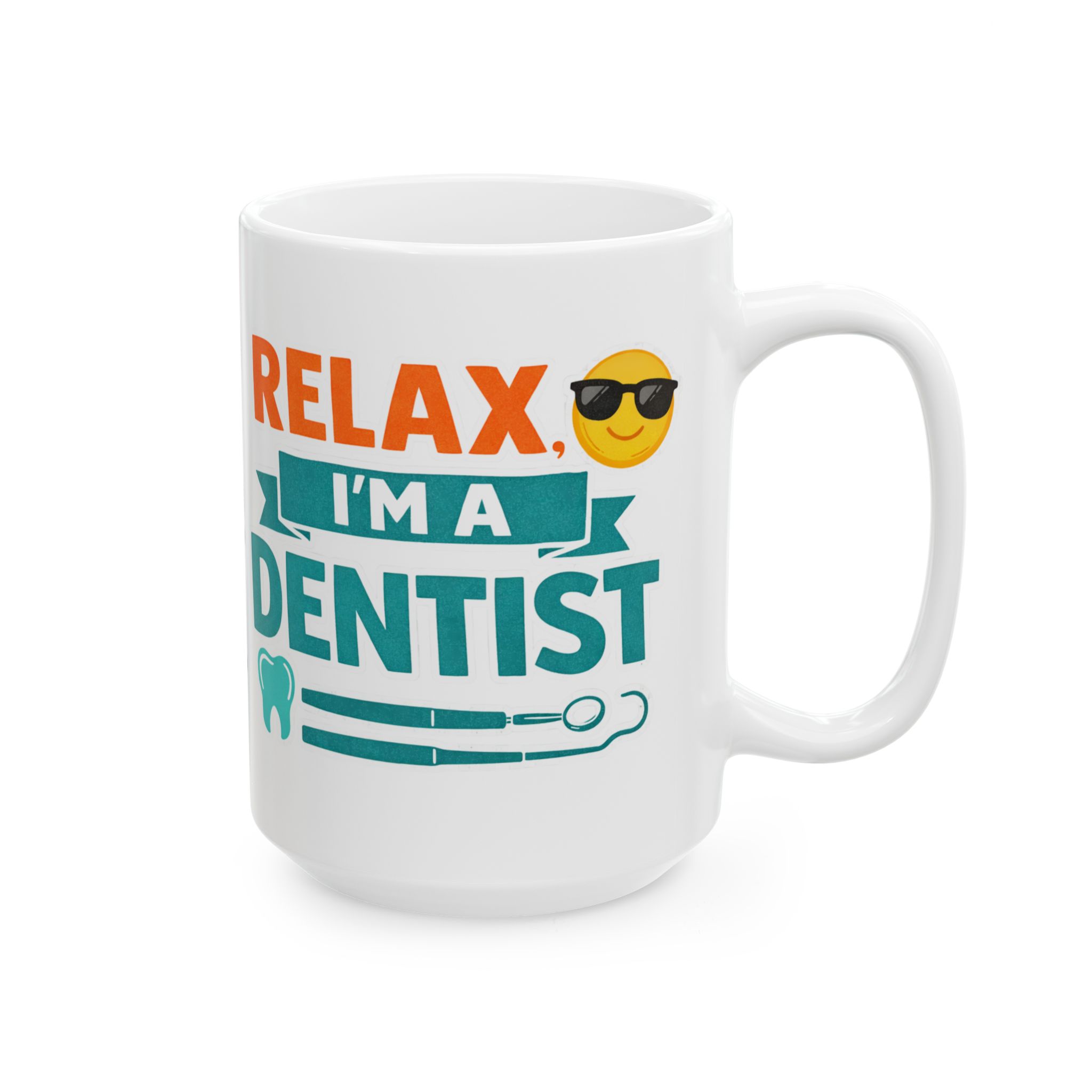 “Relax I’m a Dentist” Ceramic Coffee Cup (11oz & 15oz) - Image 6