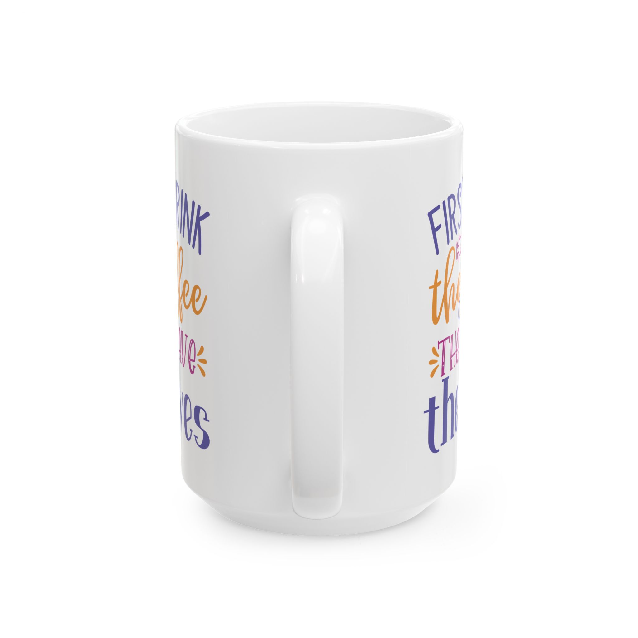 First I Drink The Coffee - Then I Save The Lives – Medical Coffee Mug – 11oz/15oz Ceramic Mug - Image 9