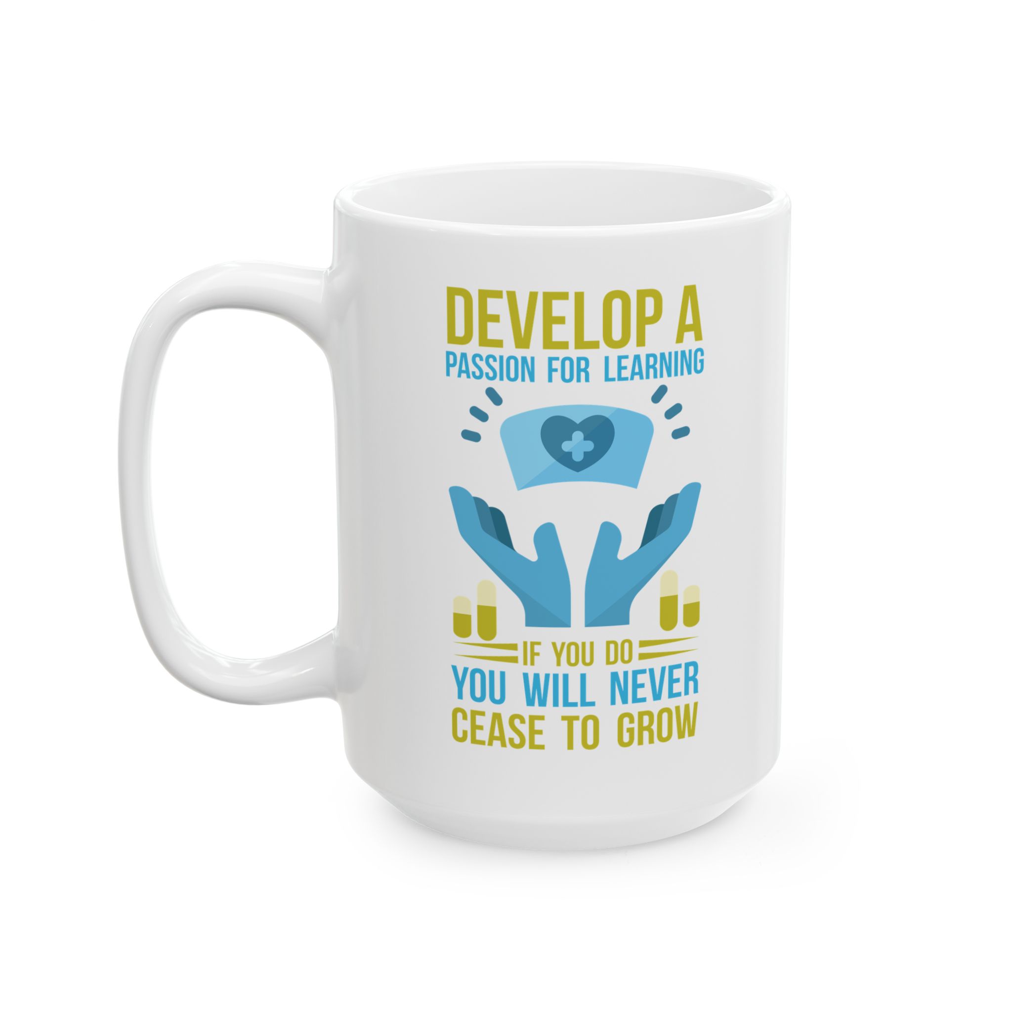 Develop A Passion for Learning - If You Do You Will Never Cease To Grow – Medical Coffee Mug – 11oz/15oz Ceramic Mug - Image 8