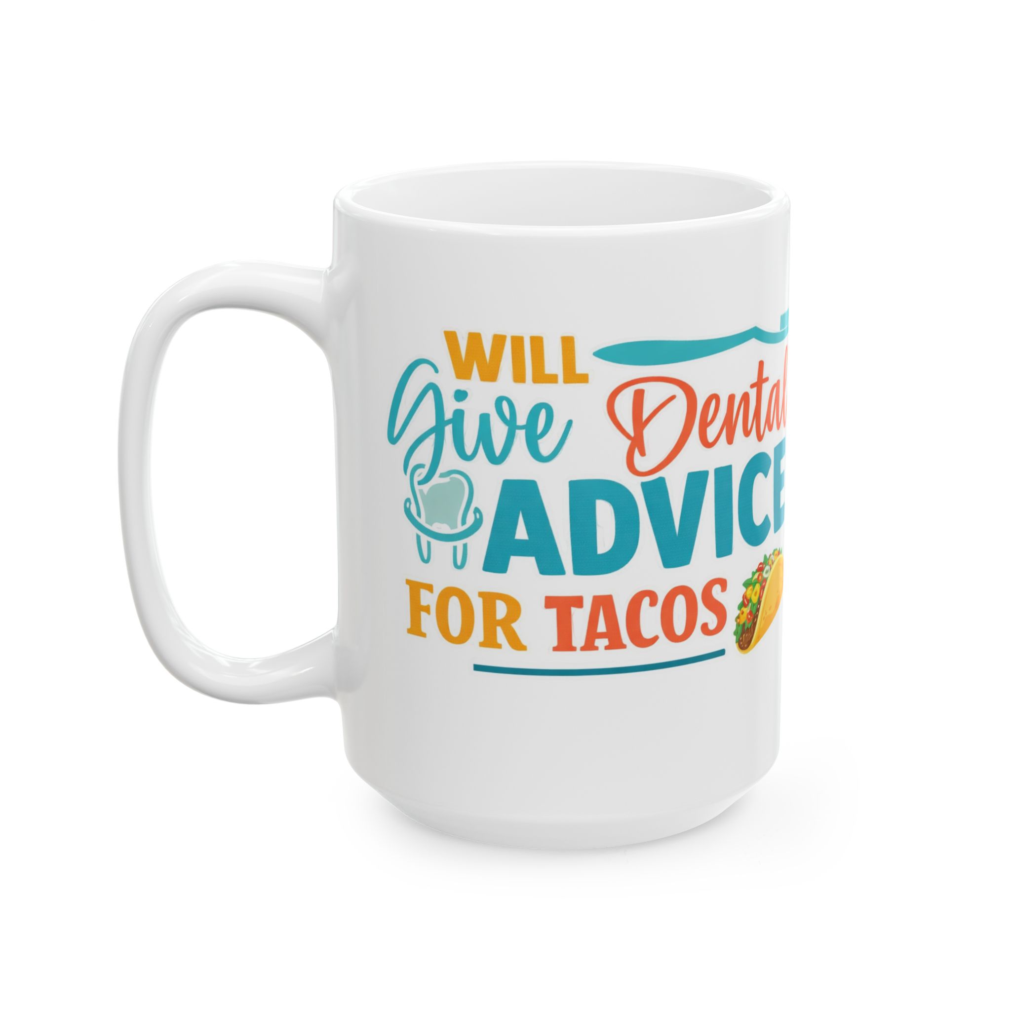 Dentist Coffee Mug — “Will Give Advice for Tacos” Personalized Ceramic Mug (11oz/15oz) - Image 8