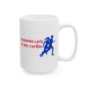 Running Late Is My Cardio Running Mug – Running Fan Coffee Mug – 11oz/15oz Ceramic Mug