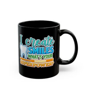Dentist Mug — "I Create Smiles, What's Your Superpower?" Personalized Black Coffee Cup