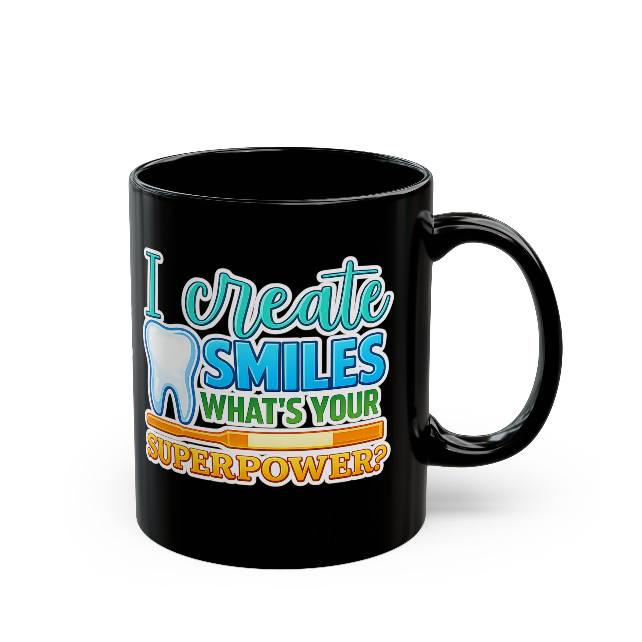 Dentist Mug — "I Create Smiles, What's Your Superpower?" Personalized Black Coffee Cup