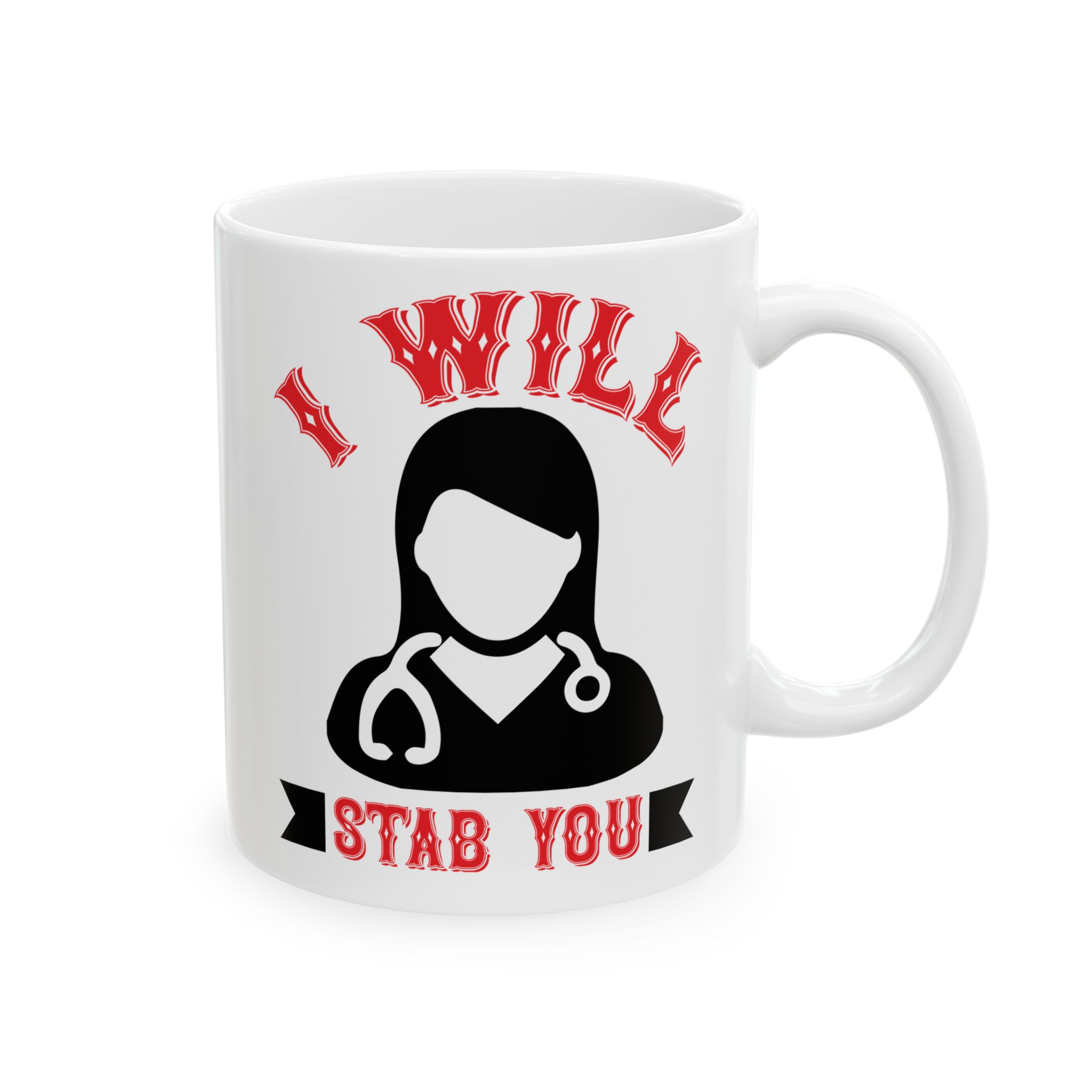 I Will Stab You – Medical Coffee Mug – 11oz/15oz Ceramic Mug
