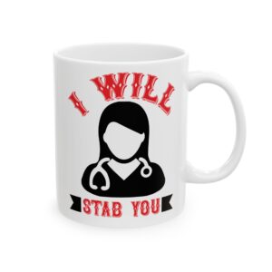 Copy of I Will Stab You – Medical Coffee Mug – 11oz/15oz Ceramic Mug