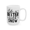 17350752784487766741_2048.jpeg Life Is Better with Snow Winter Mug – Cozy Winter Coffee Mug – 11oz/15oz Ceramic Mug