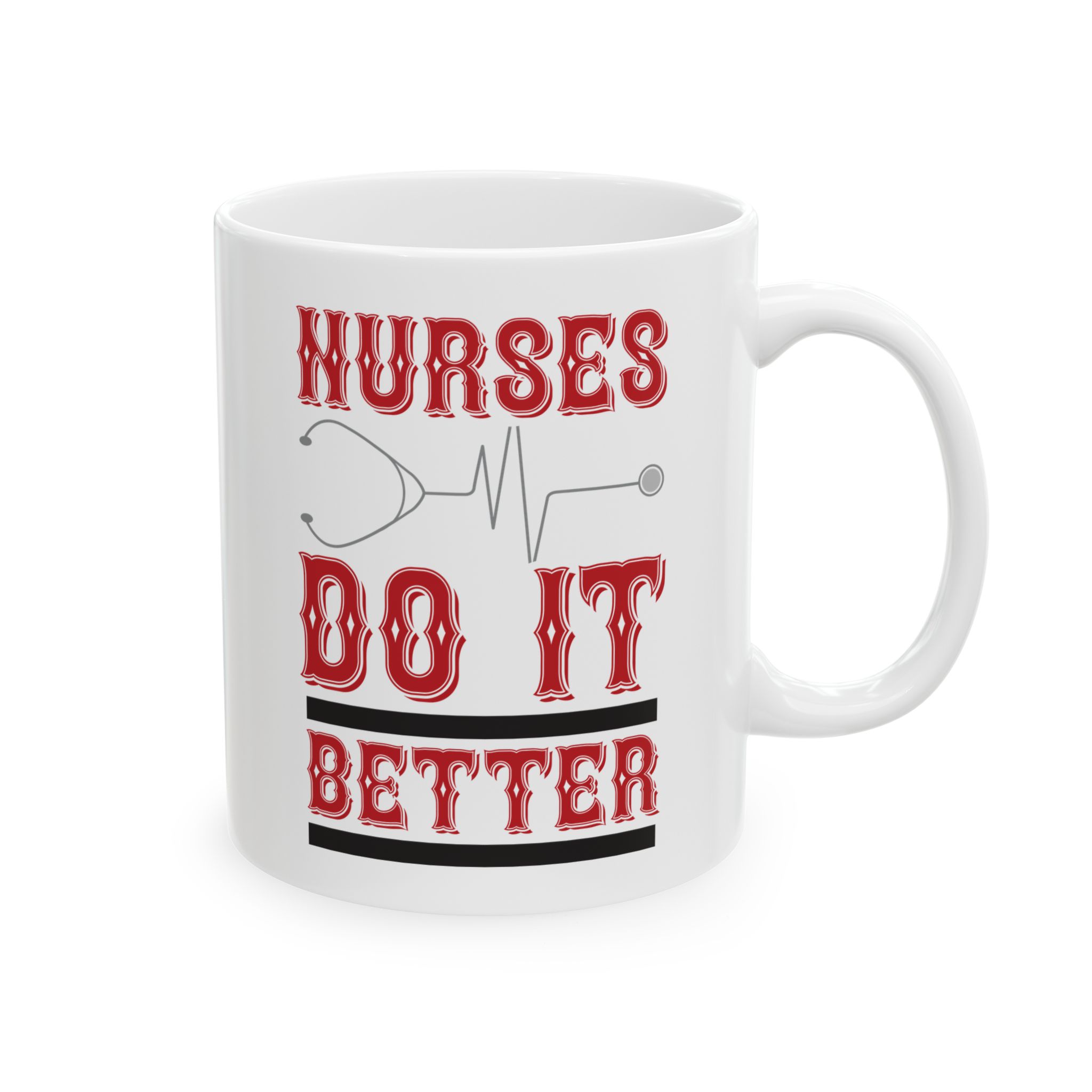Nurses Do It Better – Medical Coffee Mug – 11oz/15oz Ceramic Mug