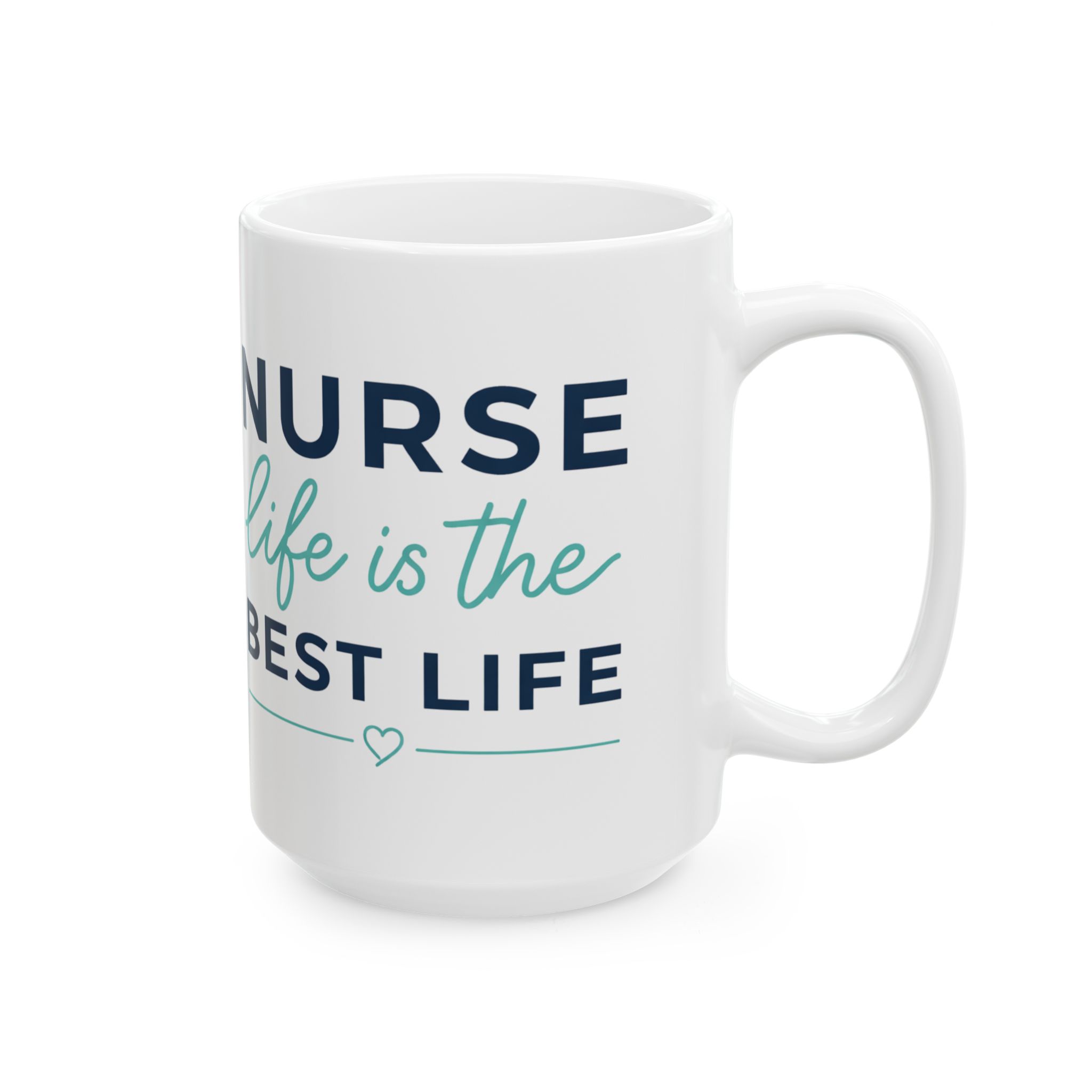 Nurse Life Is The Best Life – Medical Coffee Mug – 11oz/15oz Ceramic Mug - Image 6