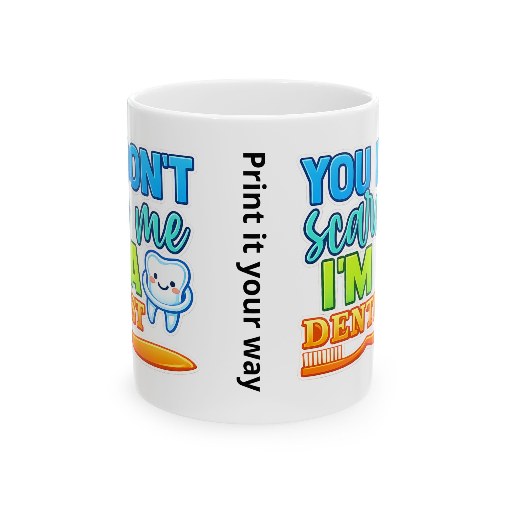 Dentist Mug - "You Don’t Scare Me I’m A Dentist" Cute Tooth Coffee Cup (11oz/15oz) - Image 2