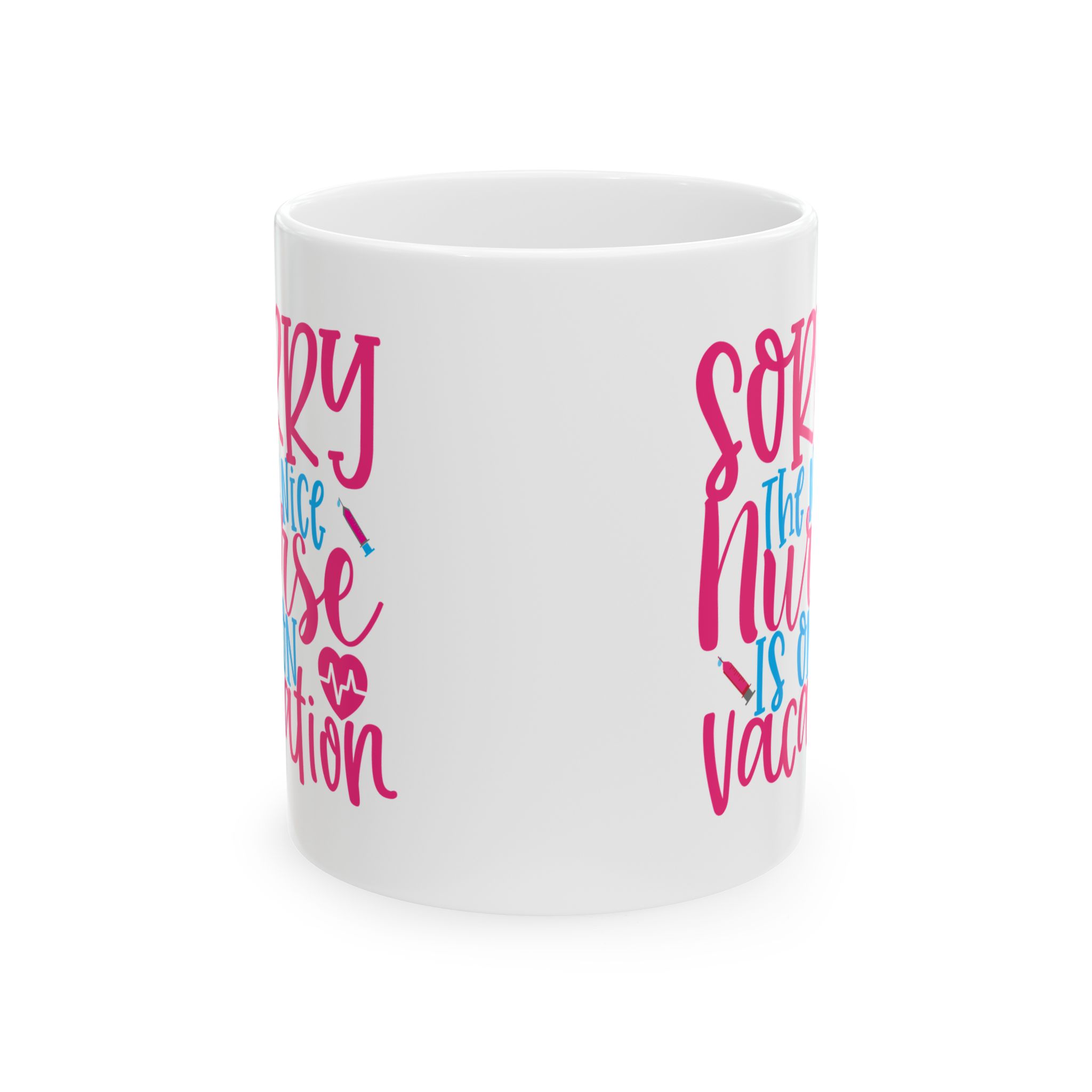 Sorry The Nice Nurse Is On Vacation – Medical Coffee Mug – 11oz/15oz Ceramic Mug - Image 2
