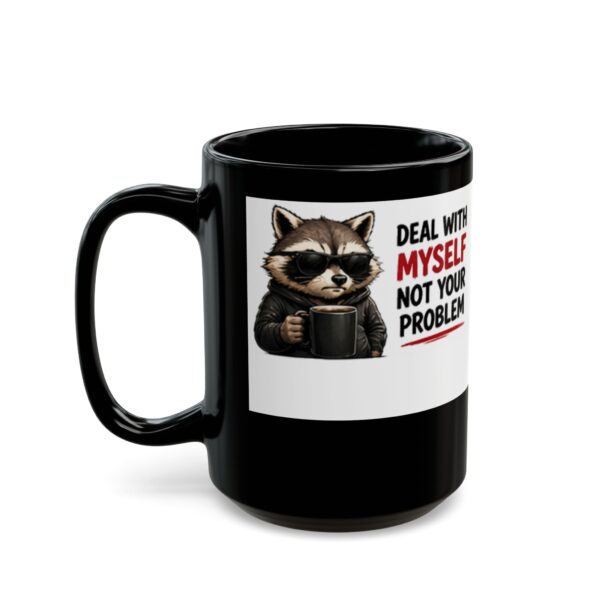 17495785488659881464_2048.jpeg Deal With Myself Not Your Problem Funny Coffee Mug – Coffee Lover Gift – 11oz/15oz Ceramic Mug