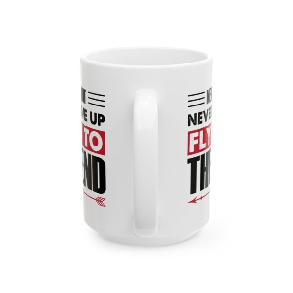17496613735715362121_2048-1.jpeg Never Quit Never Give Up Fly It to the End Pilot Mug – Aviation Gift Coffee Mug – 11oz/15oz Ceramic Mug