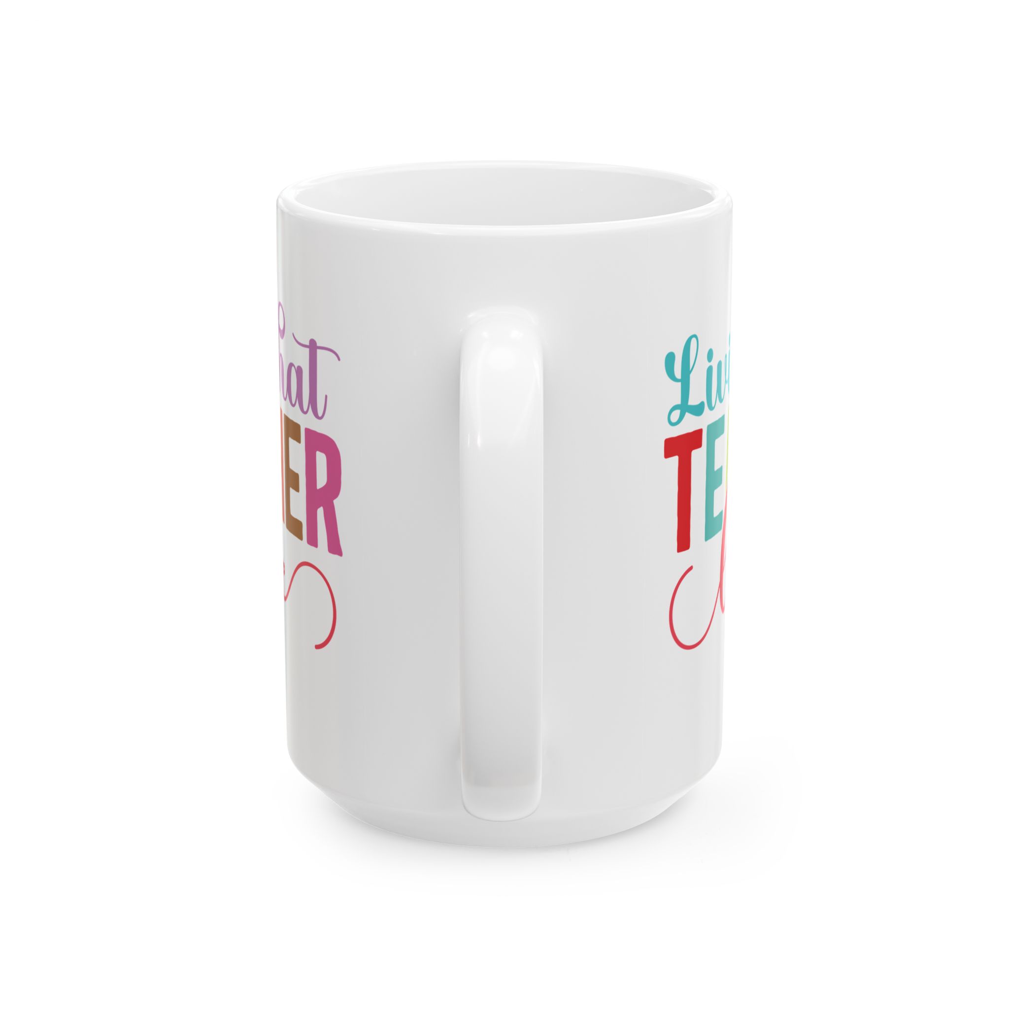 Teacher Appreciation Mug — "Livin' That Teacher Life" Colorful Coffee Cup (11oz, 15oz) - Image 9