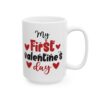 My First Valentine's Day Valentine's Day Mug – Valentine Coffee Mug – 11oz/15oz Ceramic Mug