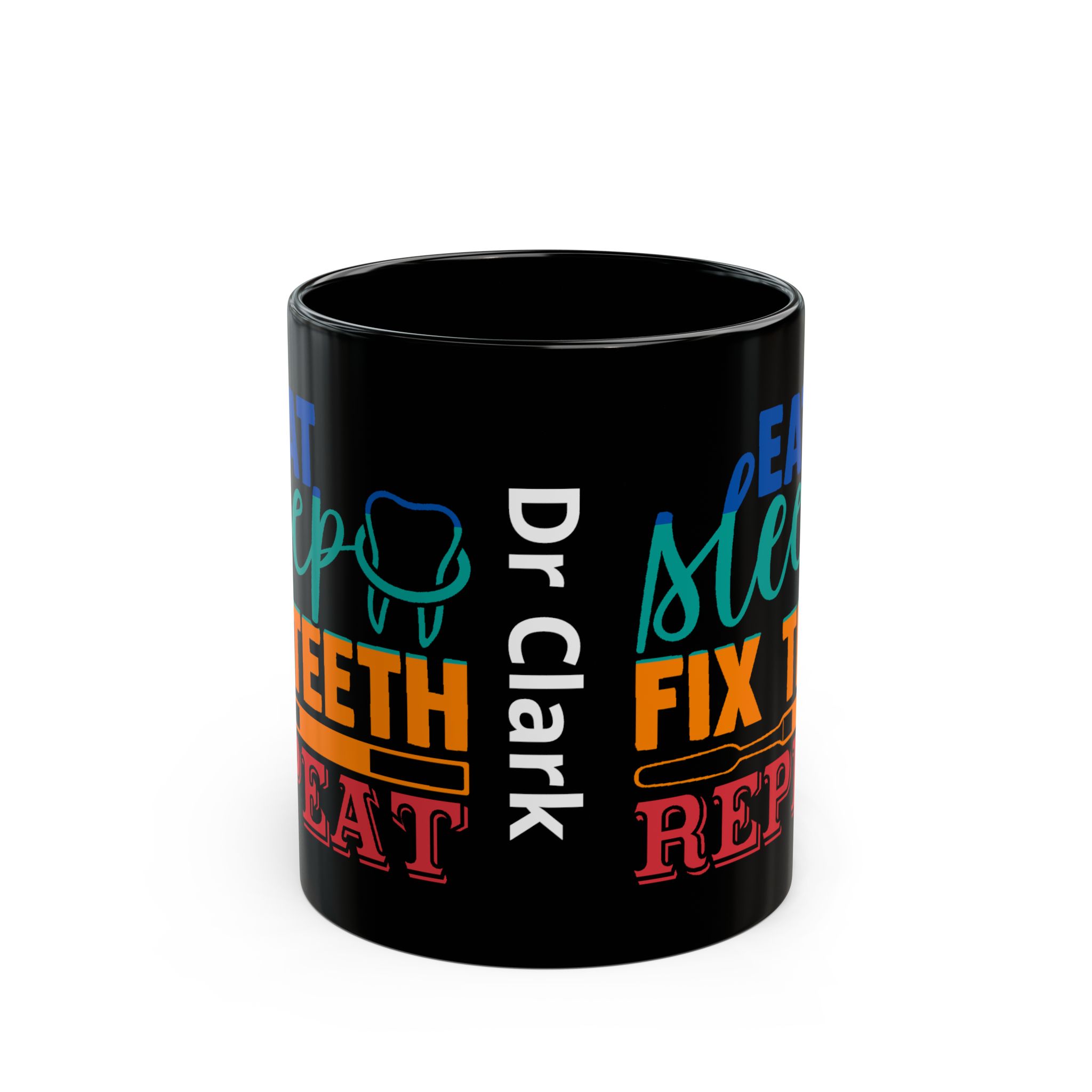 Dentist Mug — "Eat Sleep Fix Teeth Repeat" Personalized Black Coffee Mug - Image 2