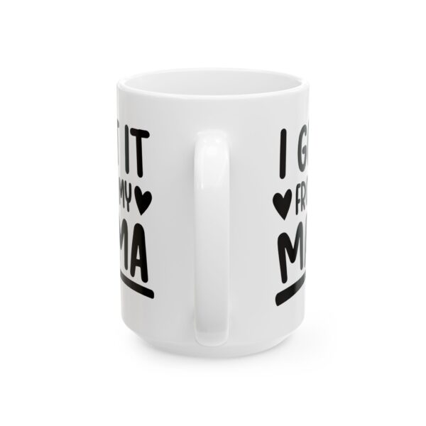 17581756543979234829_2048.jpeg I Got It From My Mama Baby Mug – New Parent Gift Coffee Mug – 11oz/15oz Ceramic Mug