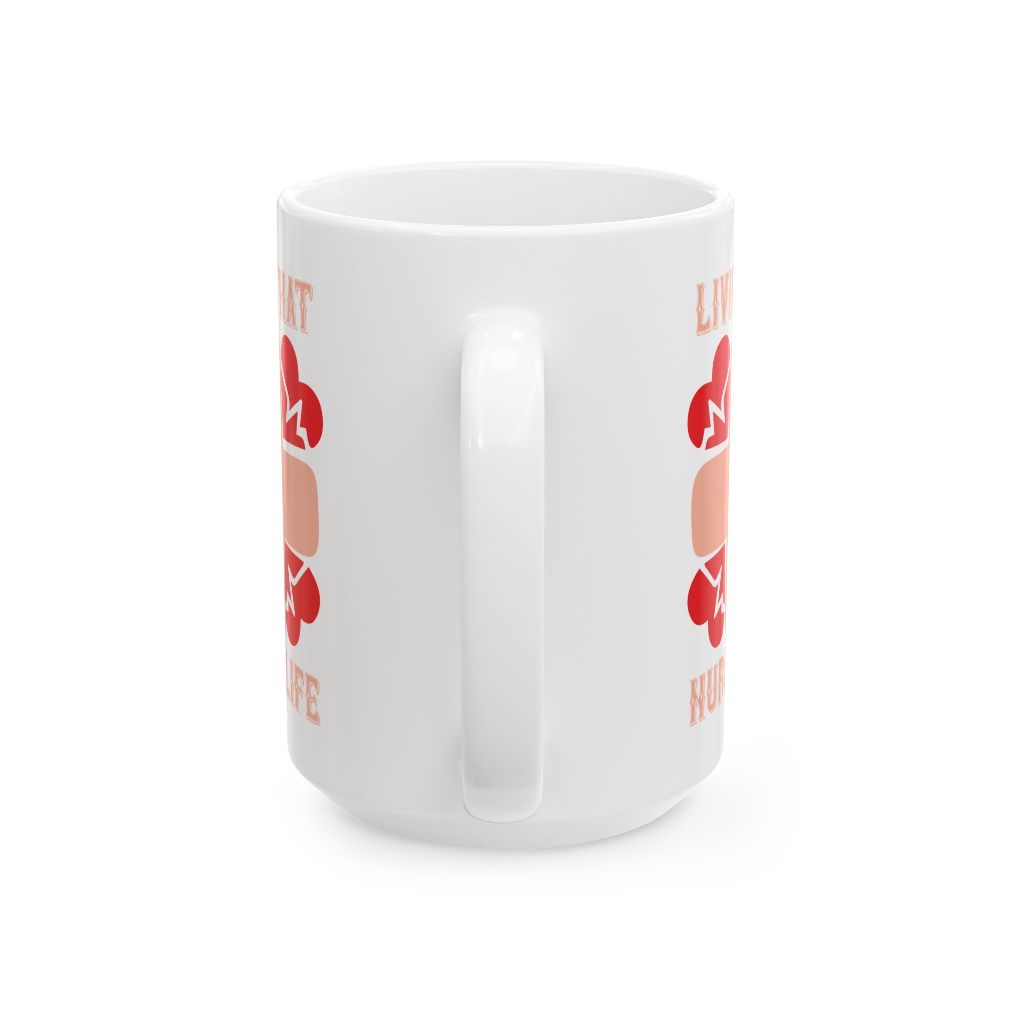 Livin That Nurse Life – Medical Coffee Mug – 11oz/15oz Ceramic Mug - Image 9