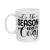 17651038212781883436_2048.jpeg It's the Season to Be Cozy Script Winter Mug – Cozy Winter Coffee Mug – 11oz/15oz Ceramic Mug