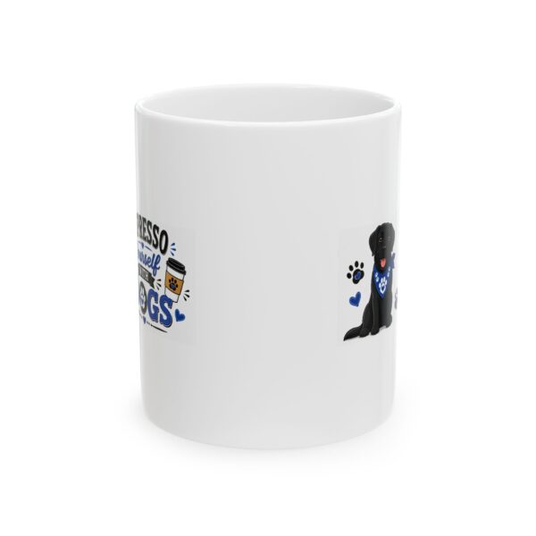 17900349004362352034_2048.jpeg Espresso Yourself with Dogs Black Labrador Dog Lover Mug – Dog Mom Dog Dad Coffee Mug – 11oz/15oz Ceramic Mug