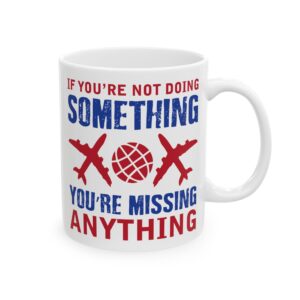 You're Not Doing Something Color Pilot Mug – Aviation Gift Coffee Mug – 11oz/15oz Ceramic Mug