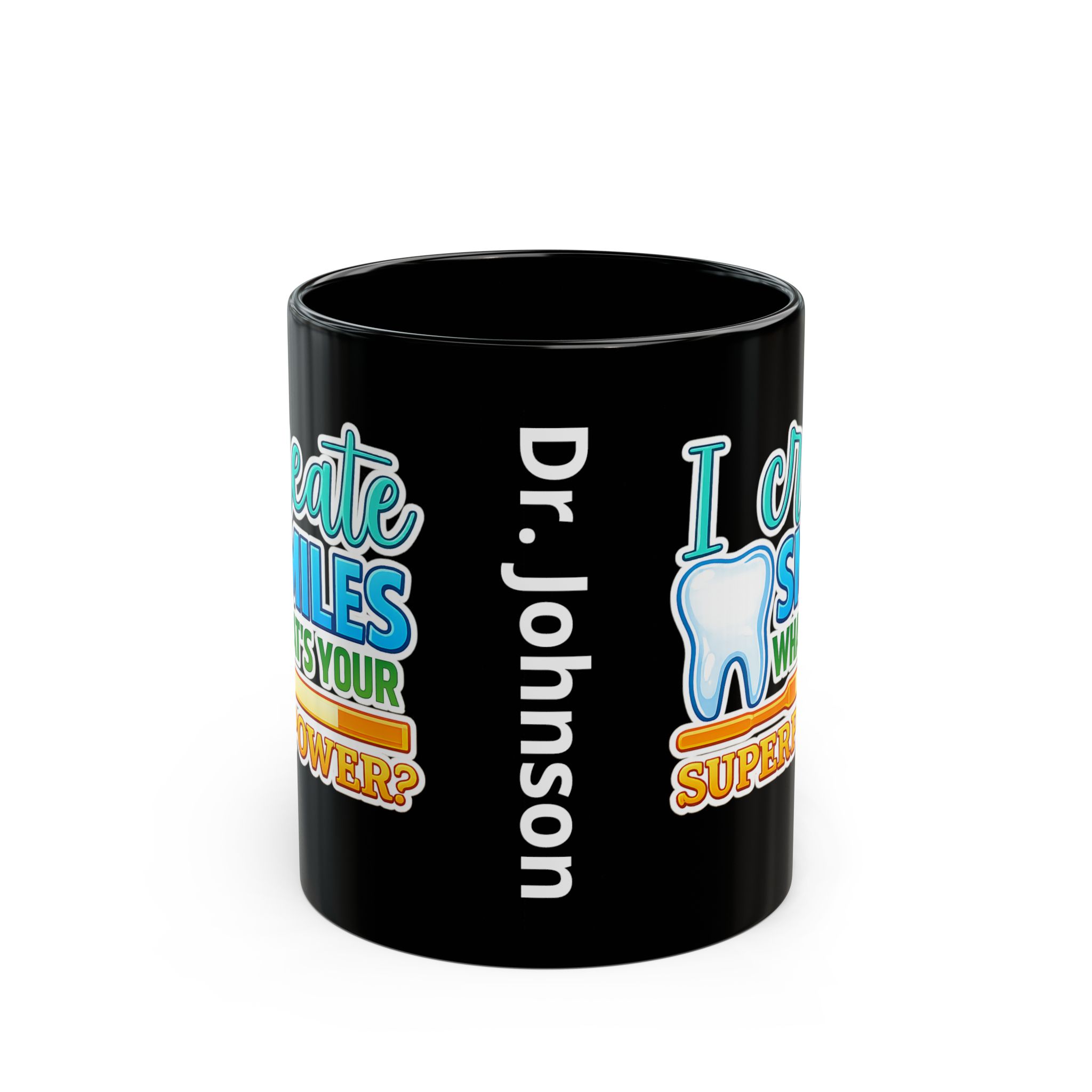 Dentist Mug — "I Create Smiles, What's Your Superpower?" Personalized Black Coffee Cup - Image 2