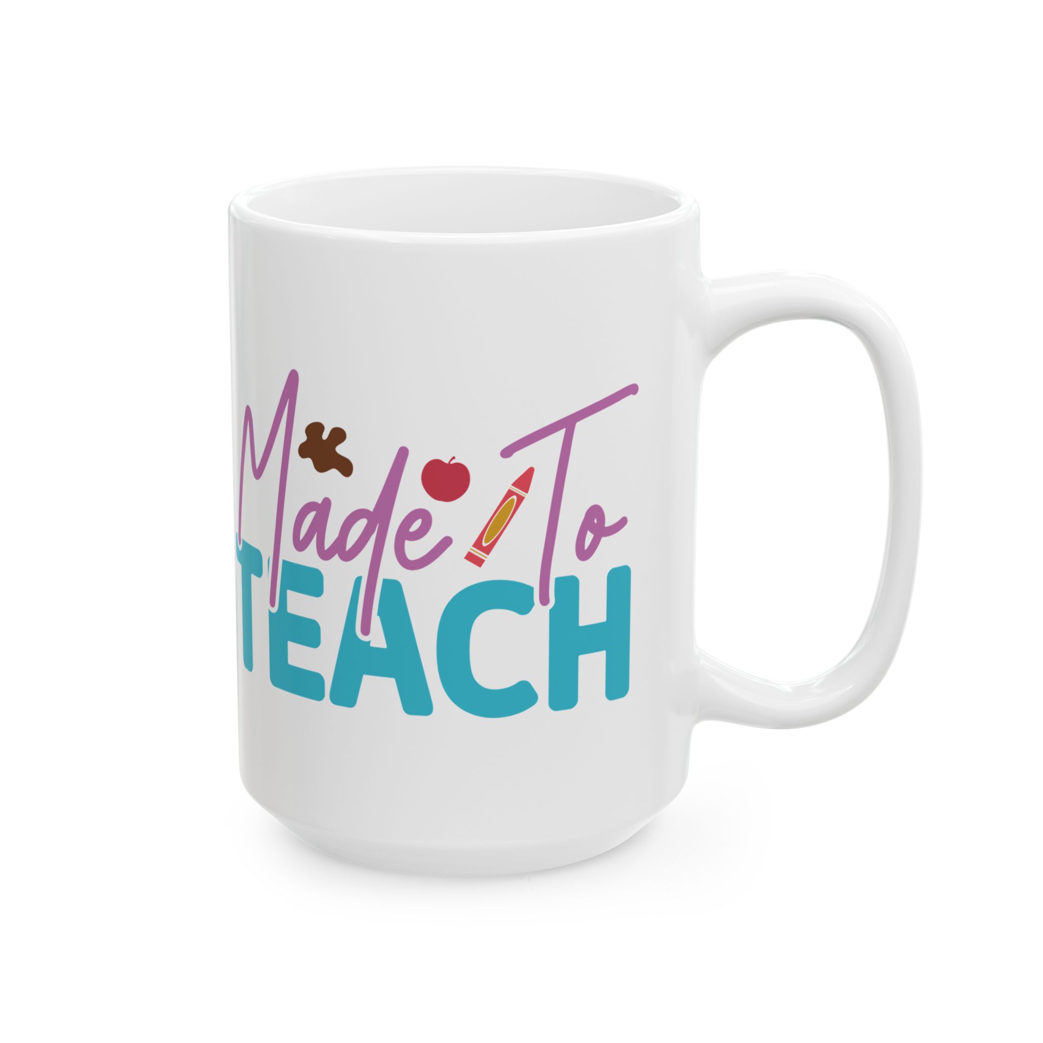 Teacher Appreciation Mug — “Made to Teach” Colorful Ceramic Coffee Cup (11oz, 15oz) - Image 6