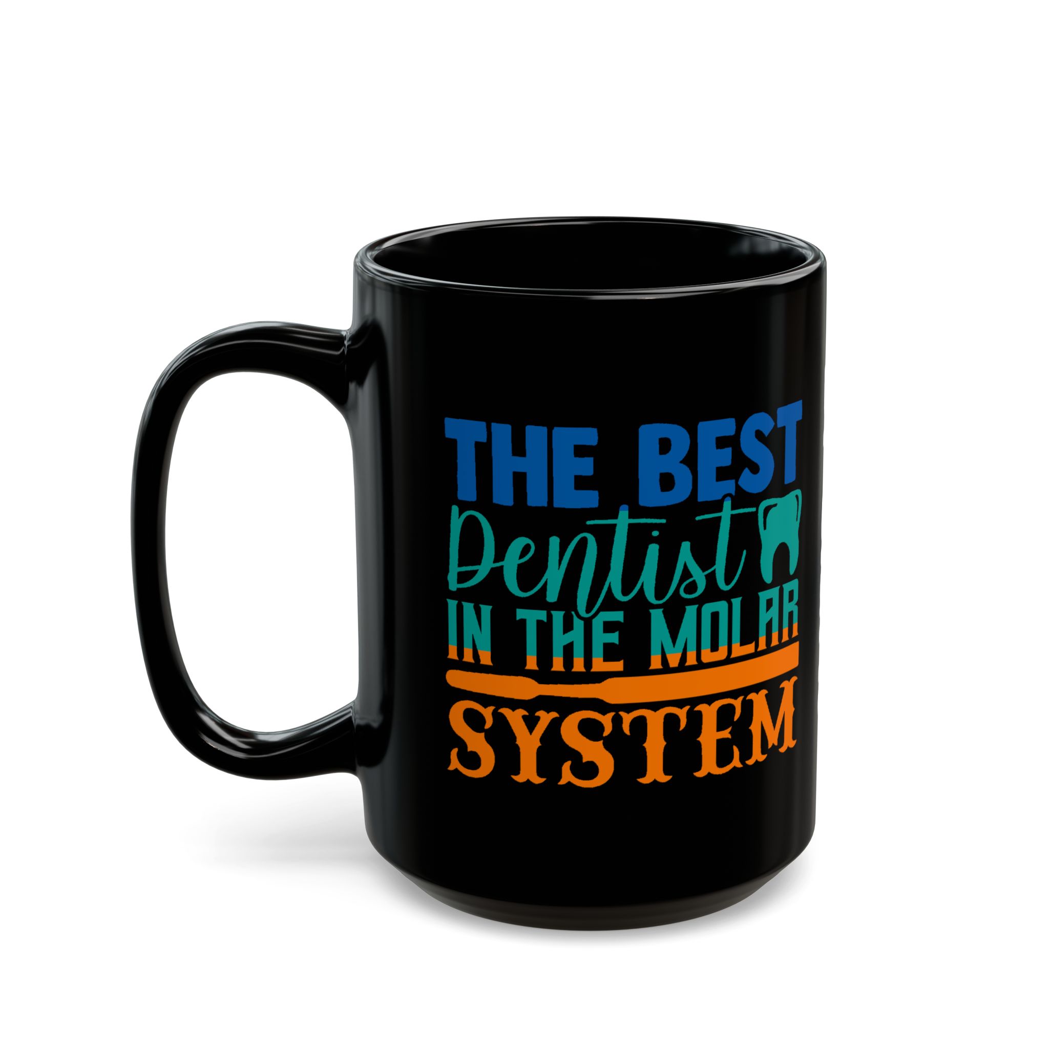 Dentist Coffee Mug — “The Best Dentist in the Molar System” Black Ceramic Mug (11oz & 15oz) - Image 8