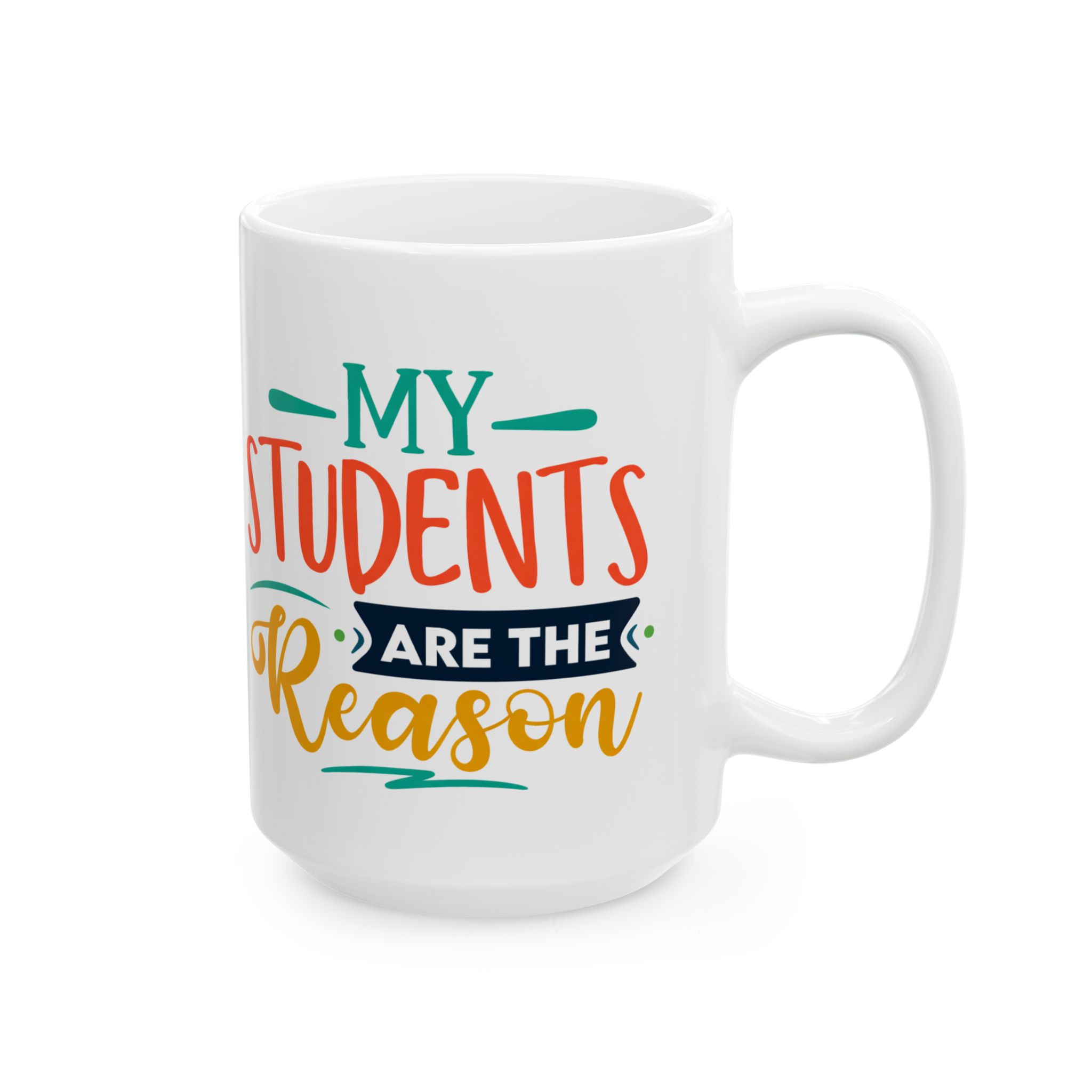 Teacher Appreciation Mug – "My Students Are the Reason" Colorful Teacher Appreciation Coffee Mug (11oz/15oz) - Image 6