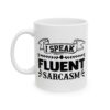 I Speak Fluent Sarcasm Funny Quote Mug – Funny Coffee Mug – 11oz/15oz Ceramic Mug