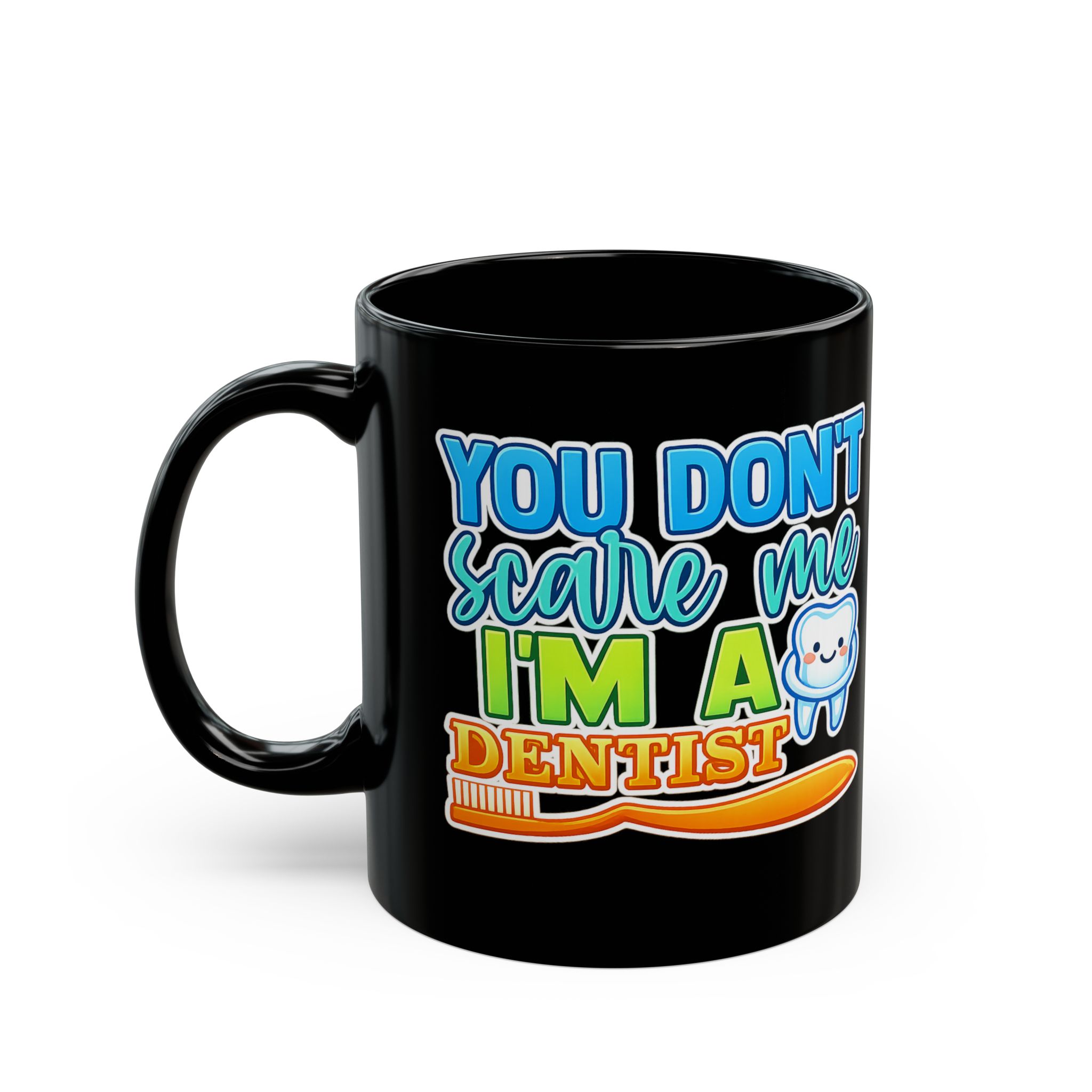 Dentist Mug - "You Don't Scare Me I'm a Dentist" Personalized Black Coffee Cup - Image 3