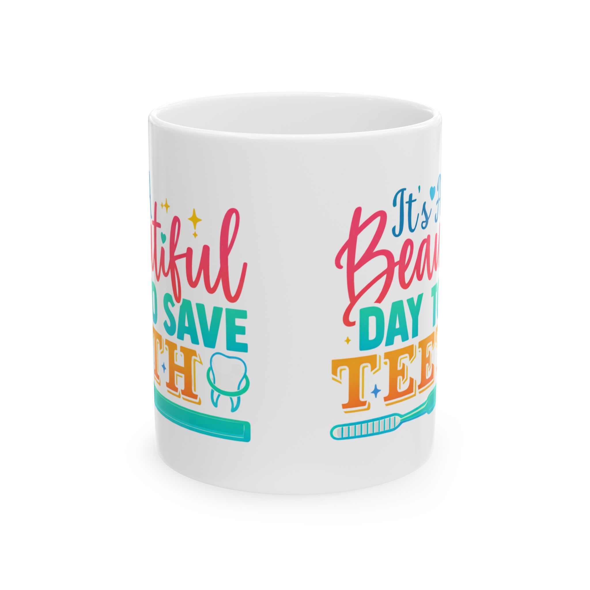 Beautiful Day to Save Teeth Ceramic Mug — Cute Dentist / Dental Hygienist Gift (11oz, 15oz) - Image 2