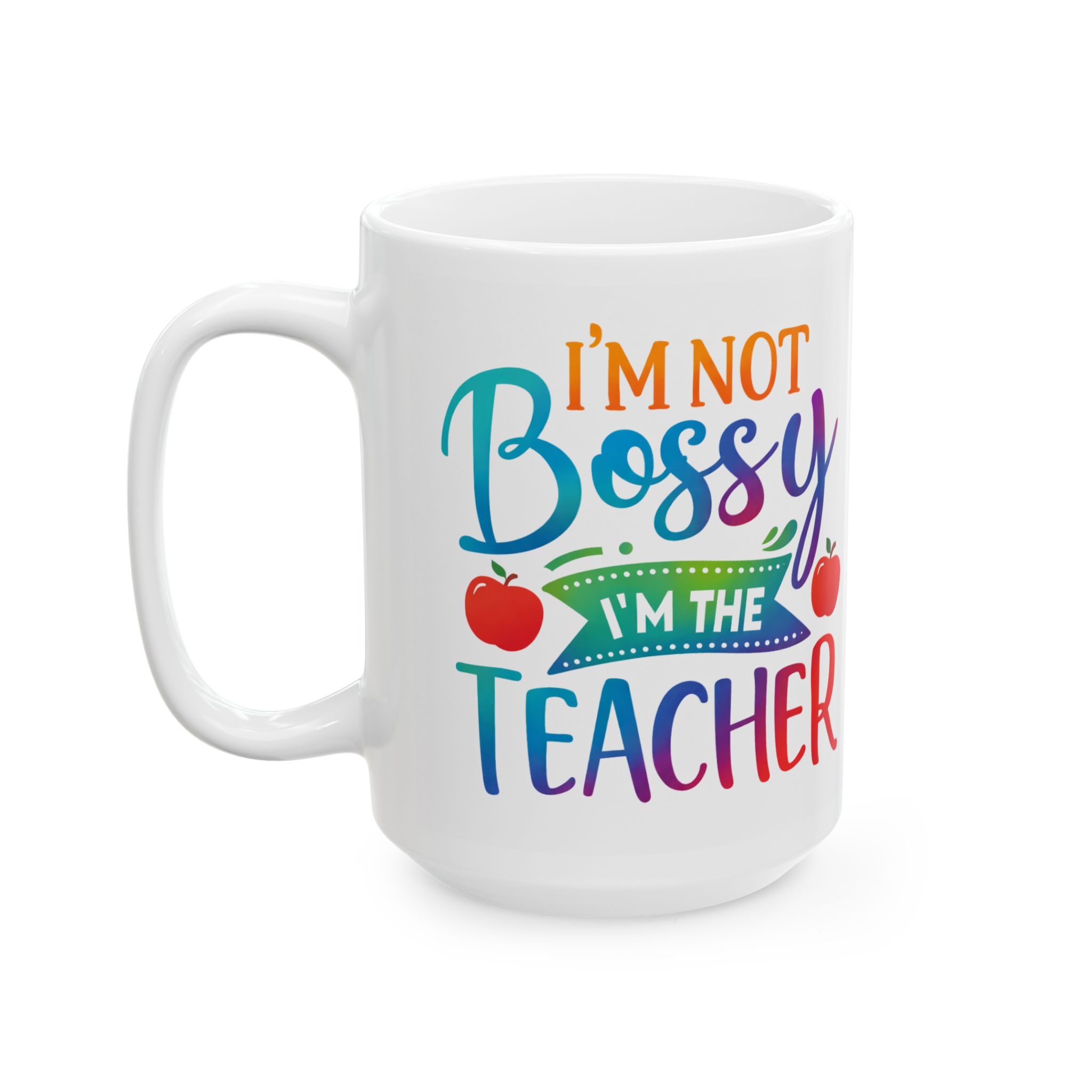 Teacher Appreciation Mug — “I’m Not Bossy, I’m the Teacher” Colorful Ceramic Coffee Cup (11oz/15oz) - Image 8
