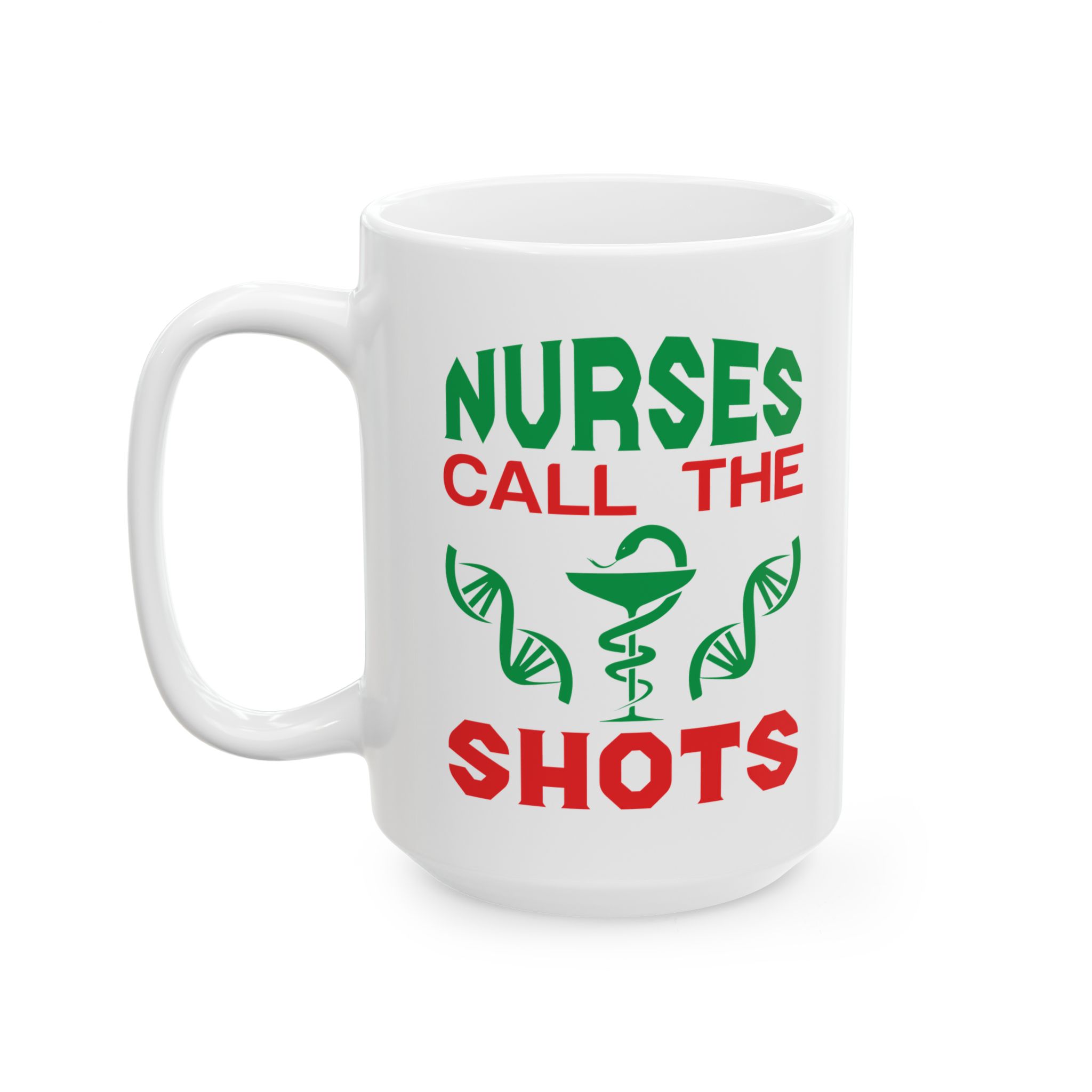 Nurses Call The Shots – Medical Coffee Mug – 11oz/15oz Ceramic Mug - Image 8