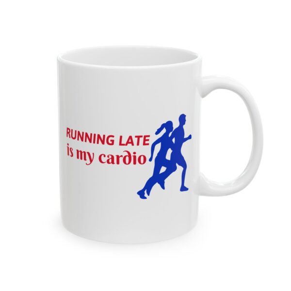 Running Late Is My Cardio Running Mug – Running Fan Coffee Mug – 11oz/15oz Ceramic Mug
