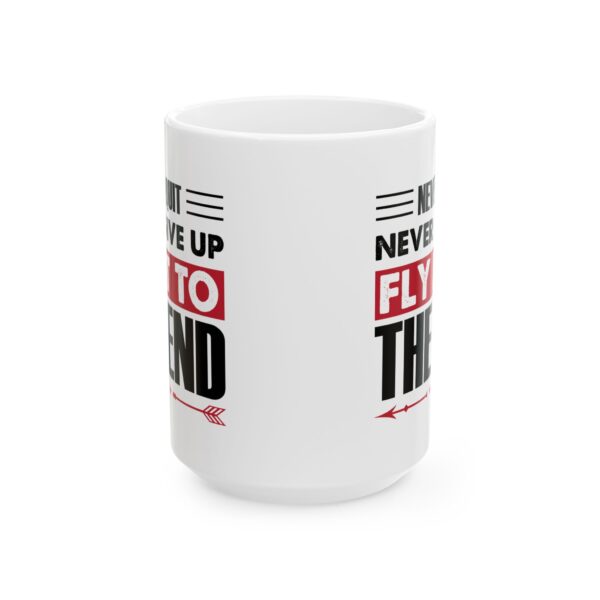 18361744673172223933_2048-1.jpeg Never Quit Never Give Up Fly It to the End Pilot Mug – Aviation Gift Coffee Mug – 11oz/15oz Ceramic Mug