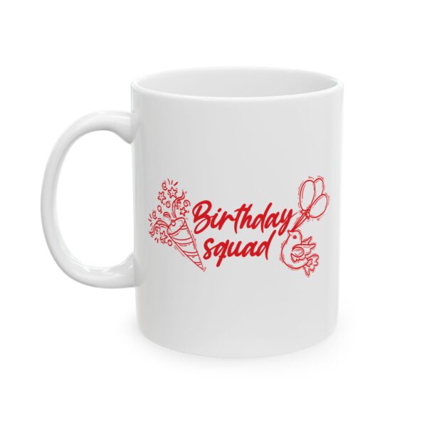 Birthday Squad Birthday Mug – Birthday Gift Coffee Mug – 11oz/15oz Ceramic Mug
