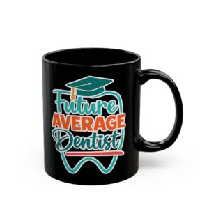 Future Average Dentist Mug — Personalized Dental Grad Coffee Cup (Black, Custom Name)