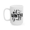 2032237618020088208_2048.jpeg It's Winter Y'all Winter Mug – Cozy Winter Coffee Mug – 11oz/15oz Ceramic Mug