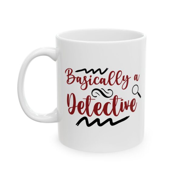 2107727019995779312_2048-1.jpeg Basically a Detective Mug — Funny Coffee Cup for Sleuths & Mystery Lovers – 11oz/15oz Ceramic Mug