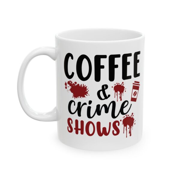 2116591701180354562_2048-1.jpeg Coffee & Crime Shows Mug — True Crime Lover 11oz/15oz Coffee Cup