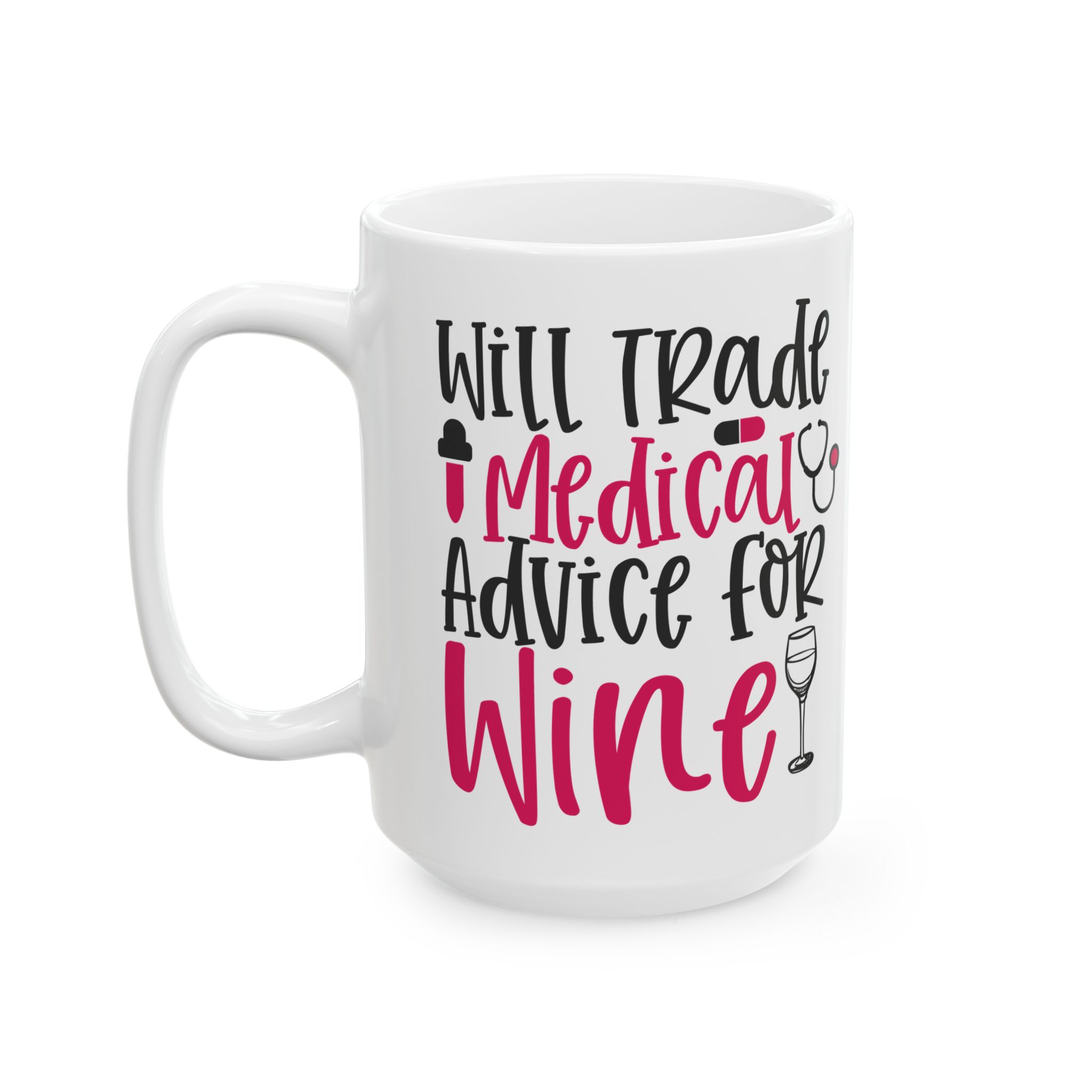 Will Trade Medical Advice For Wine – Medical Coffee Mug – 11oz/15oz Ceramic Mug - Image 8