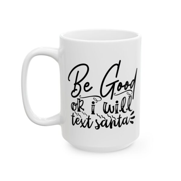 218325592208402657_2048-1.jpeg Be Good or I Will Text Santa Mug – Funny Gift Coffee Mug – 11oz/15oz Ceramic Mug