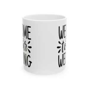 Welcome to Our Wedding Wedding Mug – Wedding Party Coffee Mug – 11oz/15oz Ceramic Mug