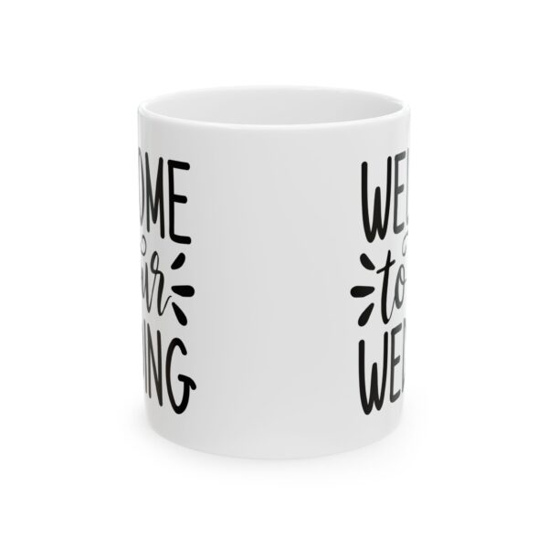 2191569485406064056_2048.jpeg Welcome to Our Wedding Wedding Mug – Wedding Party Coffee Mug – 11oz/15oz Ceramic Mug