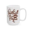 Football Papa Football Mug – Football Fan Coffee Mug – 11oz/15oz Ceramic Mug
