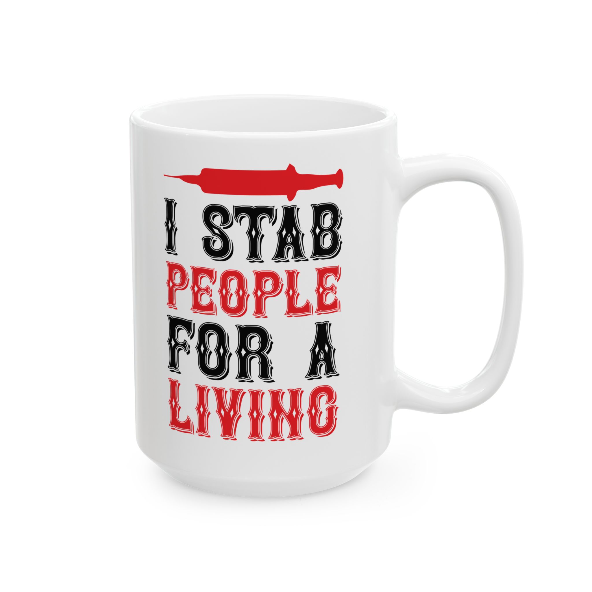 I Stab People For A Living – Medical Coffee Mug – 11oz/15oz Ceramic Mug - Image 6