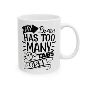 229007818695015632_2048-1.jpeg My Brain Has Too Many Tabs Open Funny Quote Mug – Funny Coffee Mug – 11oz/15oz Ceramic Mug