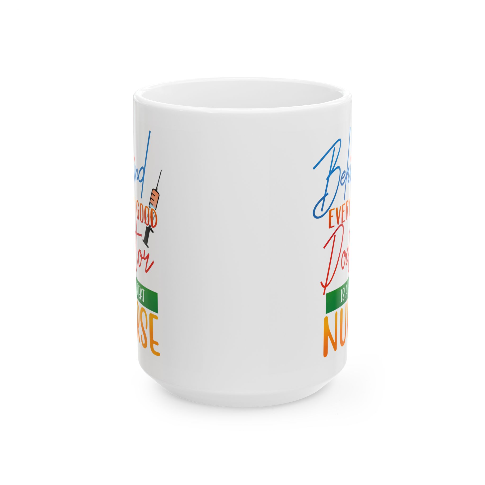 Behind Every Good Doctor Is A Great Nurse– Medical Coffee Mug – 11oz/15oz Ceramic Mug - Image 7